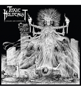 TOXIC HOLOCAUST -  Conjure and command