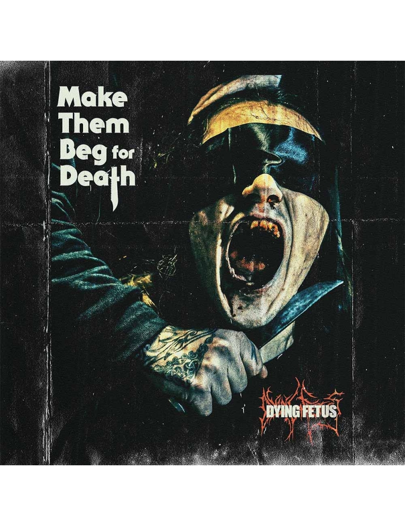 DYING FETUS - Make them beg for death